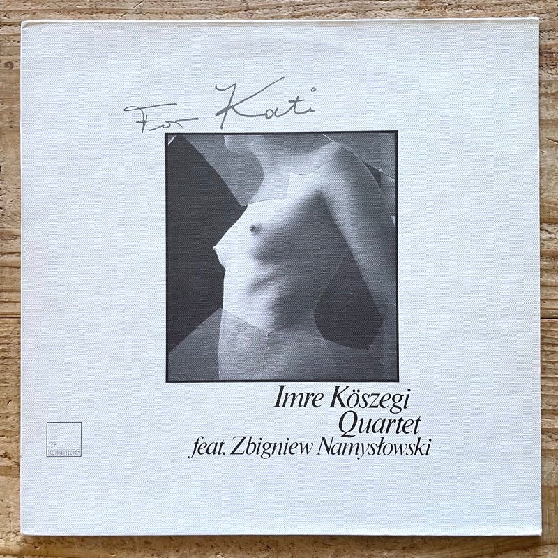 IMRE KOSZEGI QUARTET feat. ZBIGNIEW NAMYSLOWSKI / FOR KATI - German JG Original