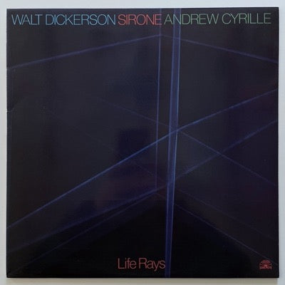 WALT DICKERSON – SIRONE – ANDREW CYRILLE / LIFE RAYS