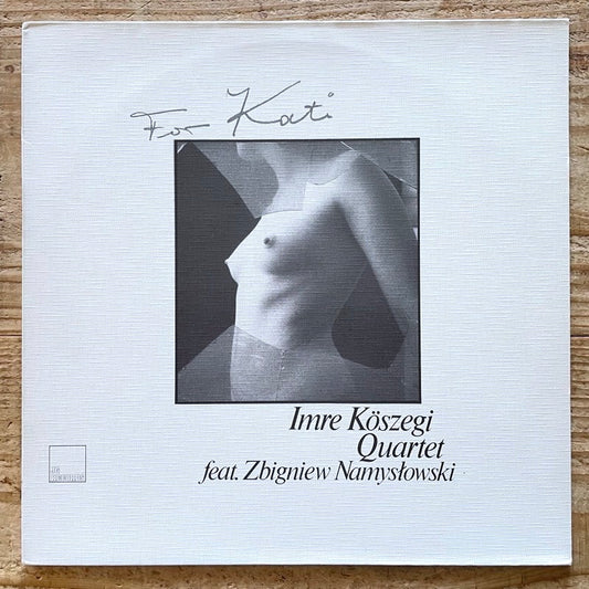 IMRE KOSZEGI QUARTET feat. ZBIGNIEW NAMYSLOWSKI / FOR KATI - German JG Original