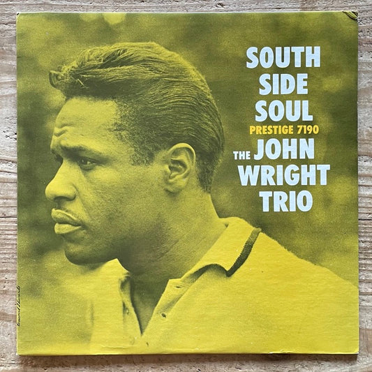 JOHN WRIGHT TRIO / SOUTH SIDE SOUL - US Prestige Original