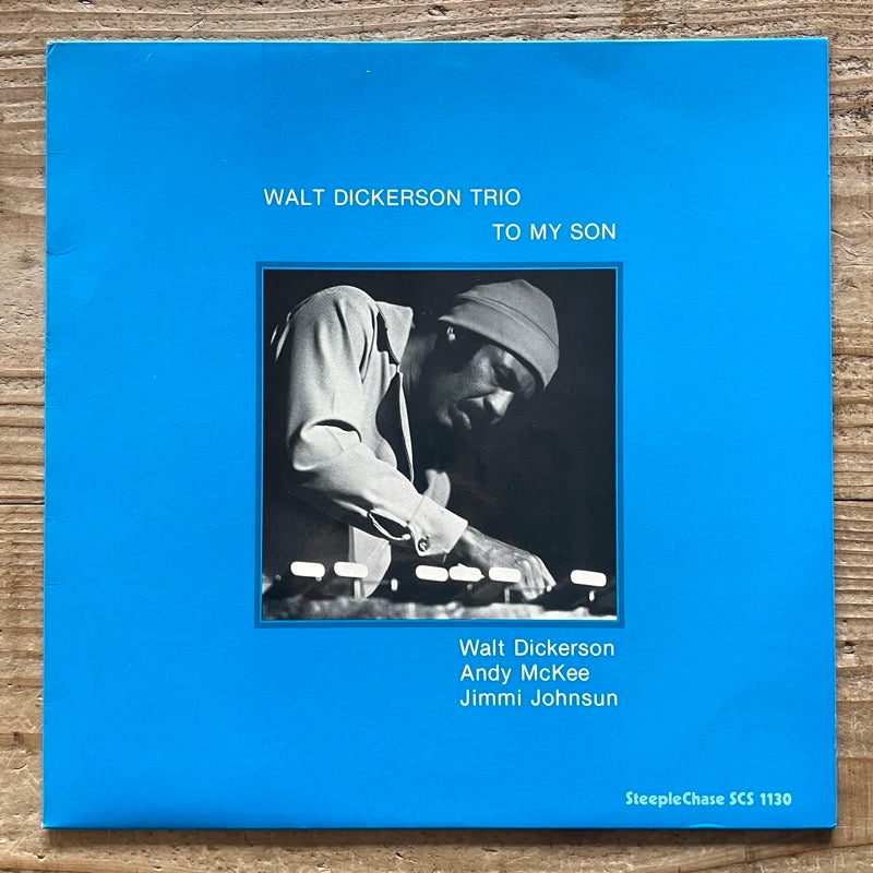 WALT DICKERSON TRIO / TO MY SON - Danish SteepleChase Original