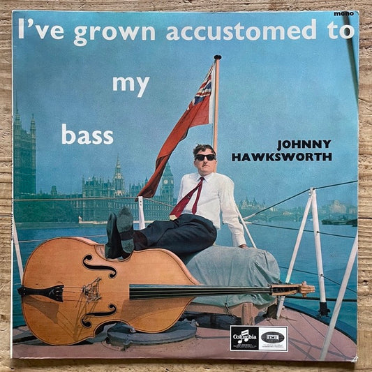 JOHNNY HAWKSWORTH / I'VE GROWN ACCUSTOMED TO MY BASS - UK Columbia original