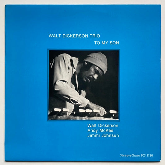 WALT DICKERSON TRIO / TO MY SON - Danish SteepleChase original