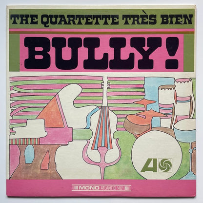 THE QUARTETTE TRES BIEN / BULLY! - US Atlantic mono original