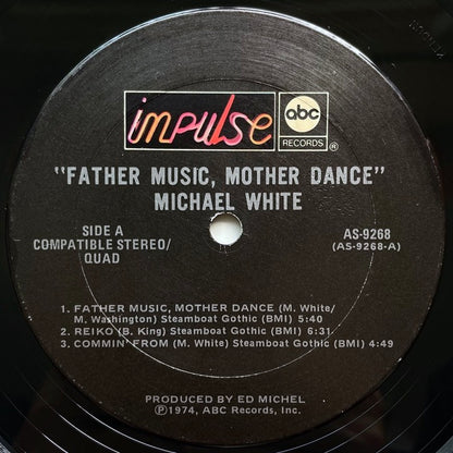 MICHAEL WHITE / FATHER MUSIC, MOTHER DANCE - US Impulse Original