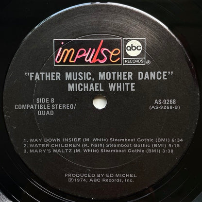 MICHAEL WHITE / FATHER MUSIC, MOTHER DANCE - US Impulse Original